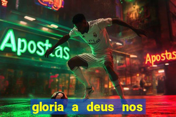 gloria a deus nos altos ceus letra